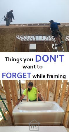 two men working on the roof of a house with text that reads things you don't want to forget while framing