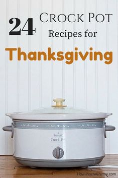 a crock pot with the words 24 crock pot recipes for thanksgiving on it