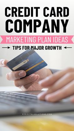 a person holding a credit card and typing on a laptop with text overlay that reads, how to write a credit card company marketing plan ideas tips for major growth