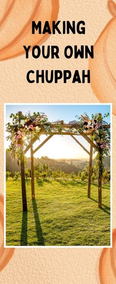 the cover of making your own chupah, with an image of trees and flowers