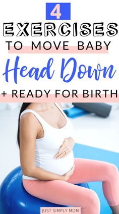 a pregnant woman sitting on an exercise ball with the words exercises to move baby head down and ready for birth