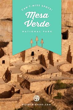 the cliff side with text that reads can't miss spots mesa verde national park