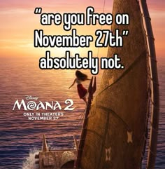 a woman on a sailboat with the caption'are you free on november 24th absolutely not? '