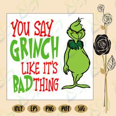 you say grinch like it's bad thing