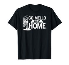 a t - shirt that says go mello or go home with an image of a trumpet