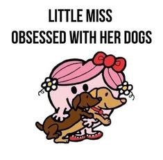 a little miss obsesed with her dogs is shown in this funny cartoon image