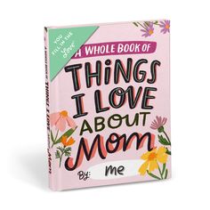 a pink book with flowers and the words, things i love about mom