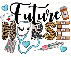 the word future nurse is surrounded by medical supplies and other items, including a stethoscope