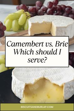 cheese and grapes with the words, camember vs brie which should i serve?