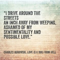 charles bukski quote about love from hell on grungy background with text