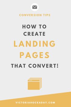 a yellow and white photo with the words how to create landing pages that convert