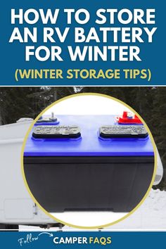 an rv battery with the text how to store an rv battery for winter storage tips