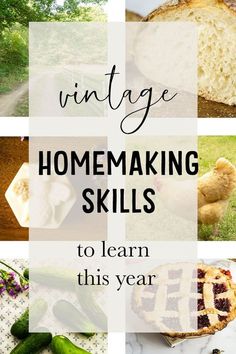 the words vintage homemaking skills to learn this year with pictures of bread and cucumbers