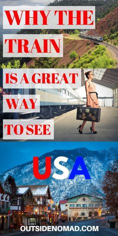 two pictures with the words, why the train is a great way to see usa