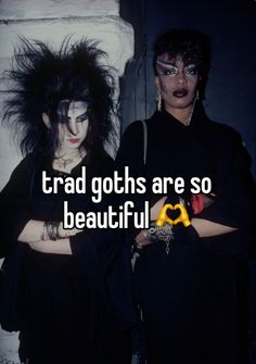 two people standing next to each other with the caption that reads, trad goths are so beautiful