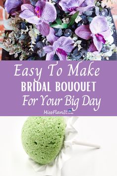 purple flowers and green bath bomb with text overlay that says easy to make bridal bouquet for your big day