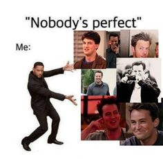 a collage of photos with the caption nobody's perfect me, and an image of a man in a suit