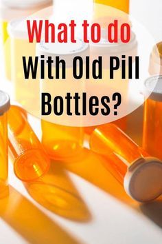 bottles filled with orange liquid and the words what to do with old pill bottles?