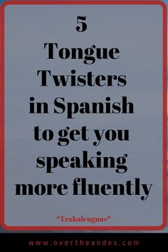 a sign that says 5 tongue twisters in spanish to get you speaking more fluenty