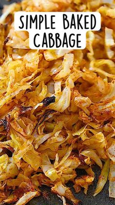 an image of some food that is on the table with words above it saying, simple baked cabbage