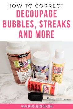 the words how to correct decoupage bubbles, streaks and more are shown