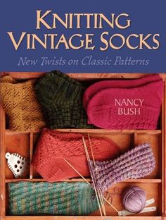 Knitting Vintage Socks New; Twists on Classic Patterns  By: Nancy Bush Ribbed Socks, Vintage Socks, Silk Stockings, Knitting Books, Sock Patterns, Ex Libris, Colorful Socks, Classic Pattern, Knit Socks