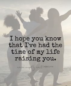 two girls jumping on the beach with their arms in the air and text that reads, i hope you know that i've had the time of my life raising you