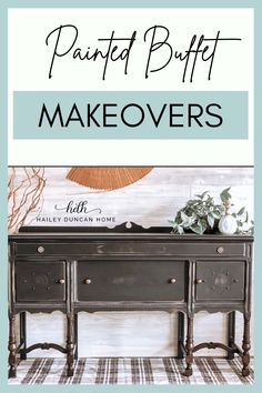 the words painted buffet makeovers are in front of an image of a black dresser