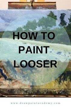 an easel with the words how to paint loose