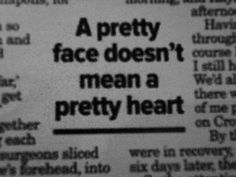 a piece of paper with words on it that says, a pretty face doesn't mean a pretty heart