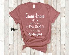 a t - shirt that says, day day out in may too cool to be called grandma