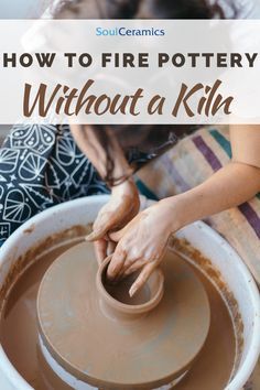 a woman making pottery with the words how to fire pottery without a kiln on it