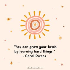 the quote you can grow your brain by learning hard things carol dweck