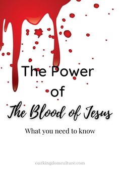 the power of the blood of jesus, and what you need to know about it