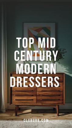 a dresser with the words top mid century modern dressers