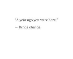 a white wall with a quote on it that says, a year ago you were here things change