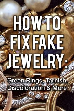 the cover of how to fix fake jewelry green rings, tarnishs, discoloration & more