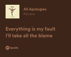 a brown background with the words,'everything is my fault i'll take all the blame '