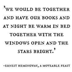 a quote from the book, we would be together and have our books and at night be warm in bed together with the windows open and the stars bright