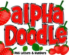 an alphabet doodle with strawberries on it and the words,'alphabet doodles dng letters & numbers '