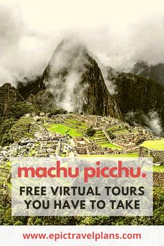 machu picchu with text overlay that reads free virtual tours you have to take