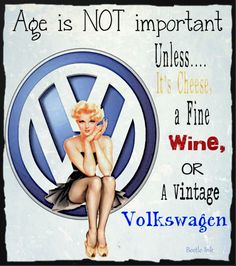 a woman sitting on top of a blue and white vw logo with the words, age is not important unless it's cheese, a fine, wine, or a vintage