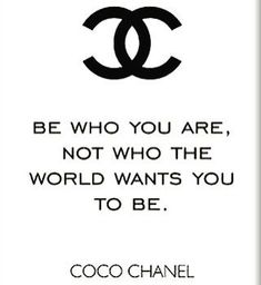 a chanel quote with the words be who you are, not who the world wants you to be