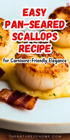 some scallops are on a plate with eggs and bacon next to the words, easy pan - seared scallops recipe for cannivor - friendly elegance