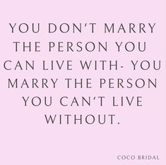 a quote that says, you don't marry the person you can live with