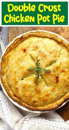 a chicken pot pie on a wooden table with the words double crust chicken pot pie