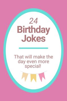 24 BIRTHDAY JOKES FOR KIDS Happy Birthday Jokes, Birthday Jokes For Kids, Jokes Knock Knock, 24 Birthday, Birthday Puns, Birthday Jokes, School Age Activities, Rules For Kids