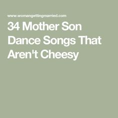 the words, 34 mother son dance songs that aren't cheesy