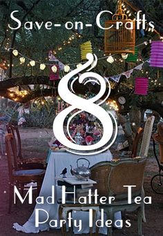 an outdoor party with tables, chairs and lights in the background text says save - on - crafts 8 mad hatter tea party ideas