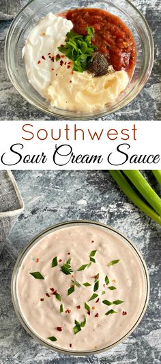 two bowls filled with different types of food on top of each other and the words southwest sour cream sauce above them